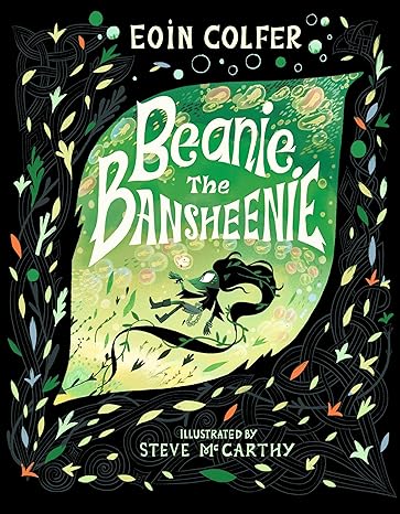 Beanie the Bansheenie: An unforgettable new twist on Irish folklore from the author of Artemis Fowl