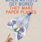 When Artists Get Bored... They Make Paper Planes